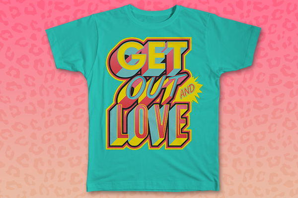 Get Out and Love - tshirt 1